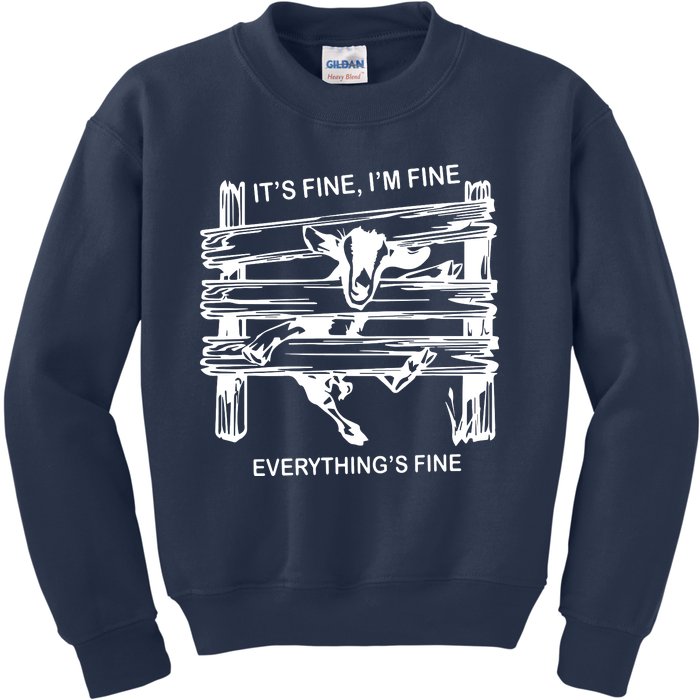 Funny Goat Its Fine Im Fine Everything Is Fine Kids Sweatshirt