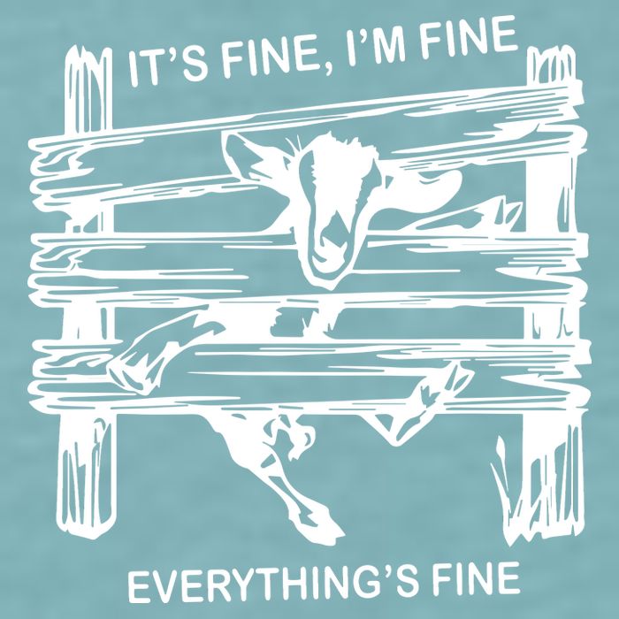 Funny Goat Its Fine Im Fine Everything Is Fine Sueded Cloud Jersey T-Shirt