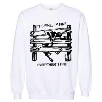 Funny Goat Its Fine Im Fine Everything Is Fine Garment-Dyed Sweatshirt