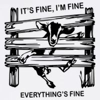 Funny Goat Its Fine Im Fine Everything Is Fine Garment-Dyed Sweatshirt