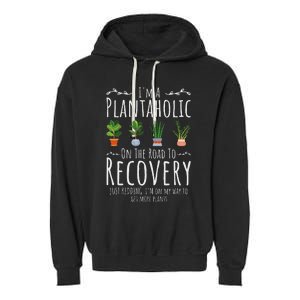 Funny Gardener IM A Plantaholic On The Road To Recovery Garment-Dyed Fleece Hoodie