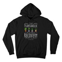 Funny Gardener IM A Plantaholic On The Road To Recovery Hoodie