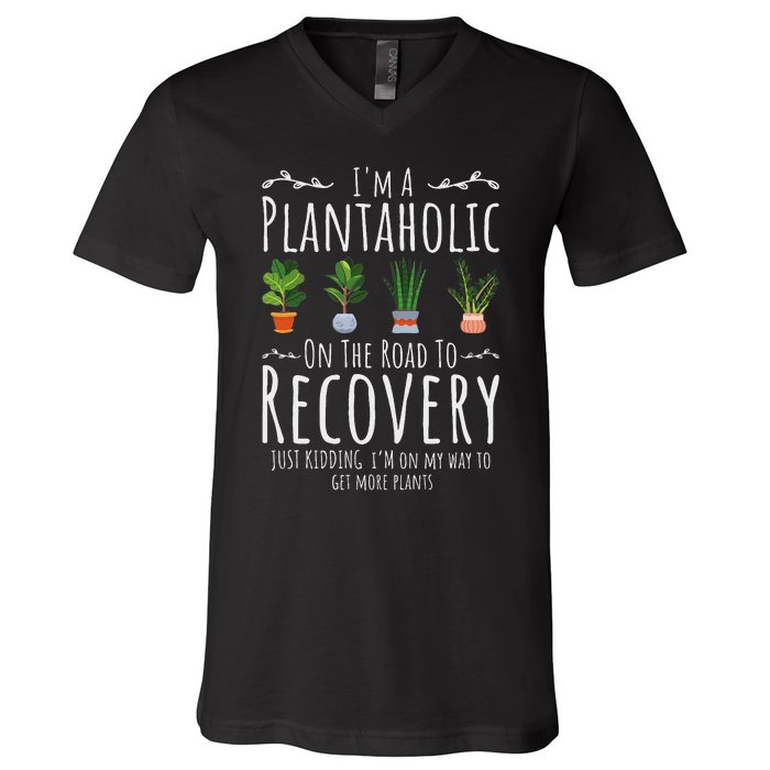 Funny Gardener IM A Plantaholic On The Road To Recovery V-Neck T-Shirt