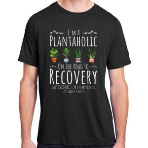 Funny Gardener IM A Plantaholic On The Road To Recovery Adult ChromaSoft Performance T-Shirt