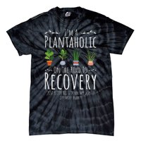 Funny Gardener IM A Plantaholic On The Road To Recovery Tie-Dye T-Shirt