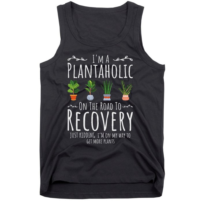 Funny Gardener IM A Plantaholic On The Road To Recovery Tank Top