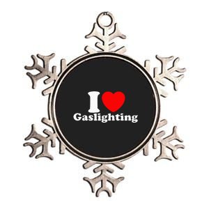 Funny Gaslight I Love Gaslighting I Heart Gaslighting Metallic Star Ornament