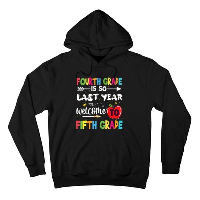 Fourth Grade Is So Last Year Welcome To Fifth Grade Teacher Hoodie