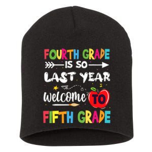 Fourth Grade Is So Last Year Welcome To Fifth Grade Teacher Short Acrylic Beanie