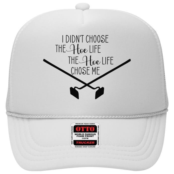 Funny Gardening I Didn't Choose the Hoe Life High Crown Mesh Back Trucker Hat