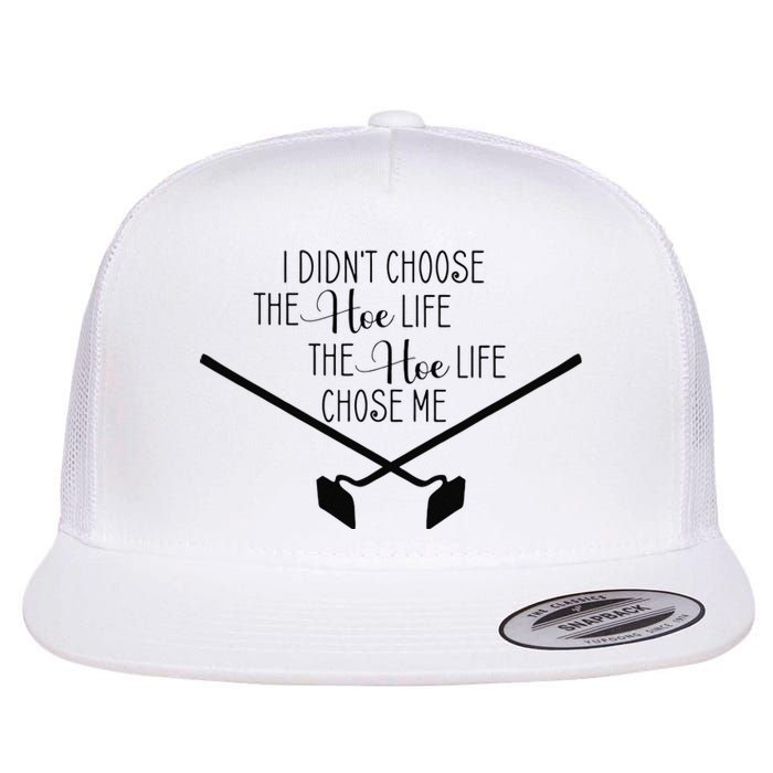 Funny Gardening I Didn't Choose the Hoe Life Flat Bill Trucker Hat