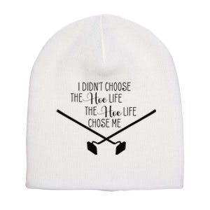 Funny Gardening I Didn't Choose the Hoe Life Short Acrylic Beanie