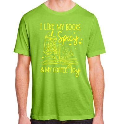 Funny Gift I Like My Books Spicy And My Coffee Icy Book Lover Adult ChromaSoft Performance T-Shirt