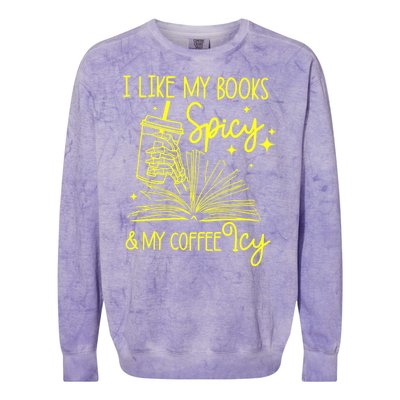 Funny Gift I Like My Books Spicy And My Coffee Icy Book Lover Colorblast Crewneck Sweatshirt