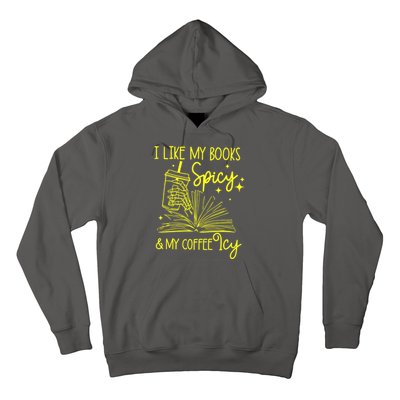 Funny Gift I Like My Books Spicy And My Coffee Icy Book Lover Hoodie