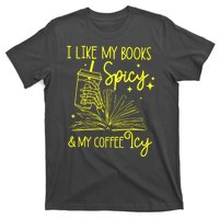 Funny Gift I Like My Books Spicy And My Coffee Icy Book Lover T-Shirt