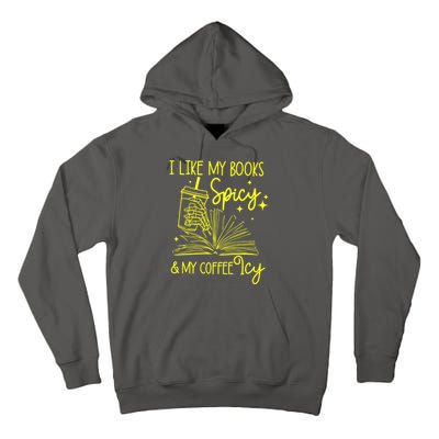 Funny Gift I Like My Books Spicy And My Coffee Icy Book Lover Tall Hoodie