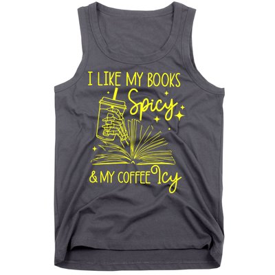 Funny Gift I Like My Books Spicy And My Coffee Icy Book Lover Tank Top