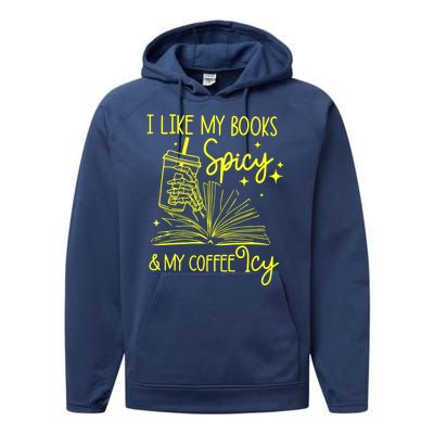 Funny Gift I Like My Books Spicy And My Coffee Icy Book Lover Performance Fleece Hoodie