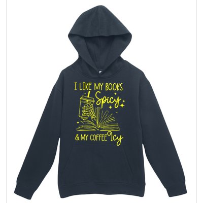 Funny Gift I Like My Books Spicy And My Coffee Icy Book Lover Urban Pullover Hoodie