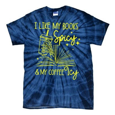 Funny Gift I Like My Books Spicy And My Coffee Icy Book Lover Tie-Dye T-Shirt