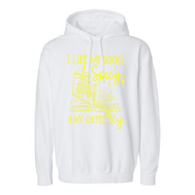 Funny Gift I Like My Books Spicy And My Coffee Icy Book Lover Garment-Dyed Fleece Hoodie