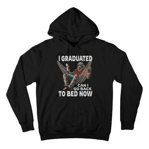 Funny Graduation I Graduated Can I Go Back To Bed Now Tall Hoodie