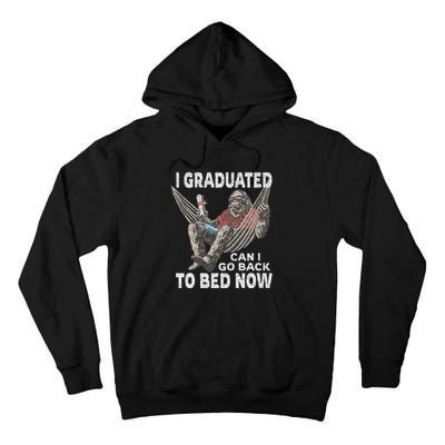 Funny Graduation I Graduated Can I Go Back To Bed Now Tall Hoodie