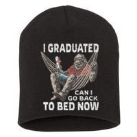 Funny Graduation I Graduated Can I Go Back To Bed Now Short Acrylic Beanie