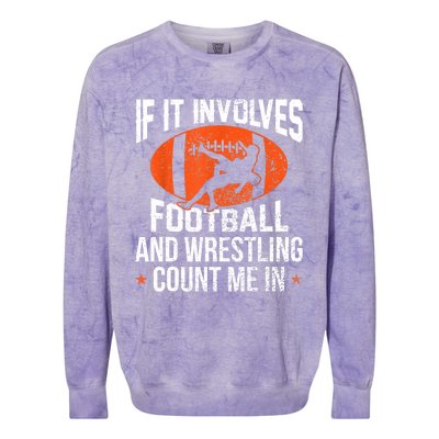 Funny Gift If It Involves Football And Wrestling Count Me Gift Colorblast Crewneck Sweatshirt