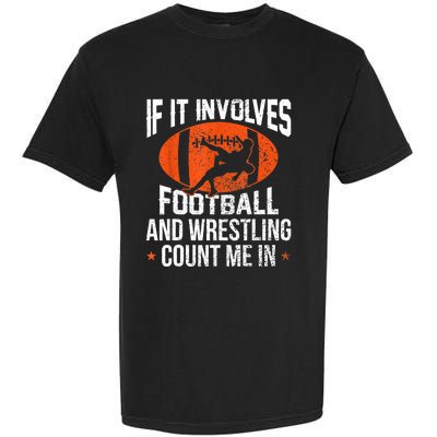 Funny Gift If It Involves Football And Wrestling Count Me Gift Garment-Dyed Heavyweight T-Shirt