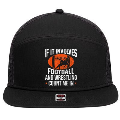 Funny Gift If It Involves Football And Wrestling Count Me Gift 7 Panel Mesh Trucker Snapback Hat