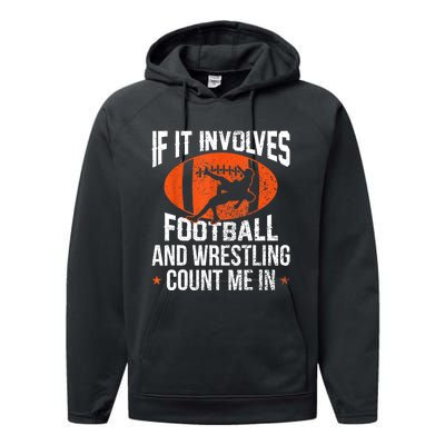 Funny Gift If It Involves Football And Wrestling Count Me Gift Performance Fleece Hoodie