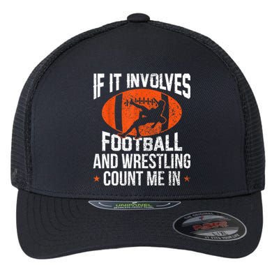 Funny Gift If It Involves Football And Wrestling Count Me Gift Flexfit Unipanel Trucker Cap