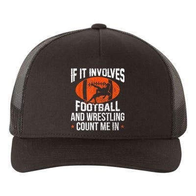 Funny Gift If It Involves Football And Wrestling Count Me Gift Yupoong Adult 5-Panel Trucker Hat