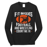 Funny Gift If It Involves Football And Wrestling Count Me Gift Long Sleeve Shirt