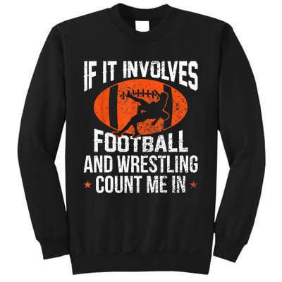 Funny Gift If It Involves Football And Wrestling Count Me Gift Sweatshirt