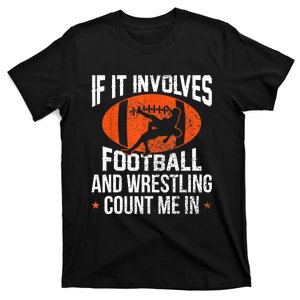 Funny Gift If It Involves Football And Wrestling Count Me Gift T-Shirt