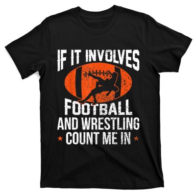 Funny Gift If It Involves Football And Wrestling Count Me Gift T-Shirt