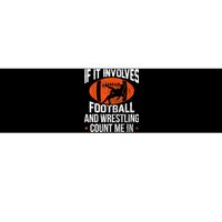 Funny Gift If It Involves Football And Wrestling Count Me Gift Bumper Sticker