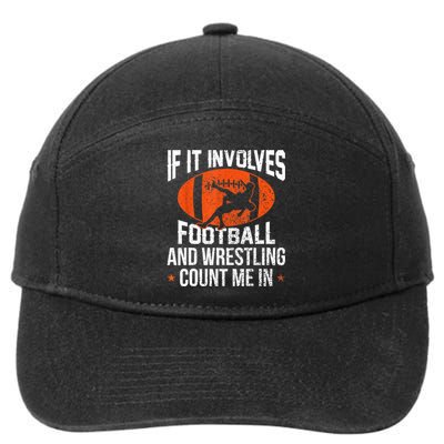 Funny Gift If It Involves Football And Wrestling Count Me Gift 7-Panel Snapback Hat