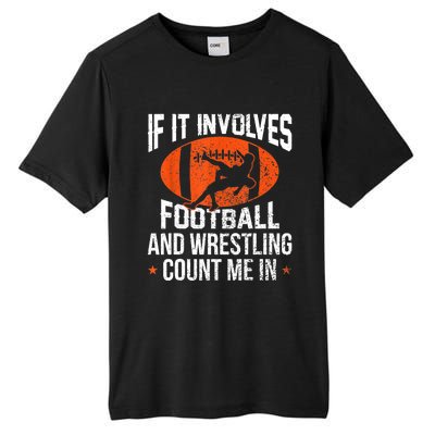 Funny Gift If It Involves Football And Wrestling Count Me Gift Tall Fusion ChromaSoft Performance T-Shirt