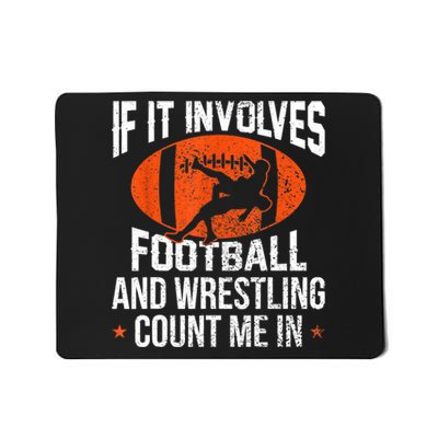 Funny Gift If It Involves Football And Wrestling Count Me Gift Mousepad