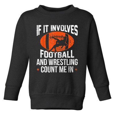 Funny Gift If It Involves Football And Wrestling Count Me Gift Toddler Sweatshirt