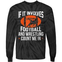 Funny Gift If It Involves Football And Wrestling Count Me Gift Tie-Dye Long Sleeve Shirt