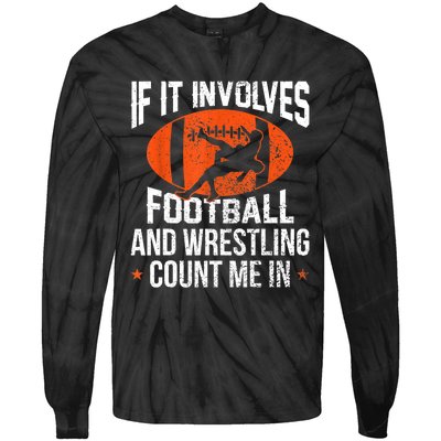 Funny Gift If It Involves Football And Wrestling Count Me Gift Tie-Dye Long Sleeve Shirt