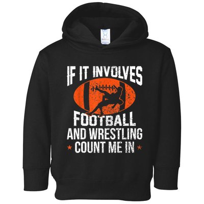 Funny Gift If It Involves Football And Wrestling Count Me Gift Toddler Hoodie