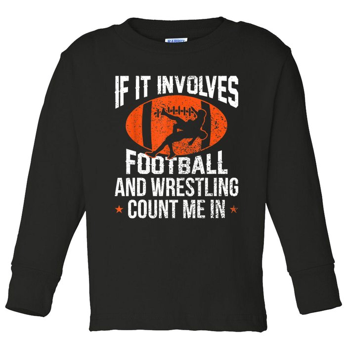 Funny Gift If It Involves Football And Wrestling Count Me Gift Toddler Long Sleeve Shirt