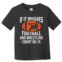 Funny Gift If It Involves Football And Wrestling Count Me Gift Toddler T-Shirt