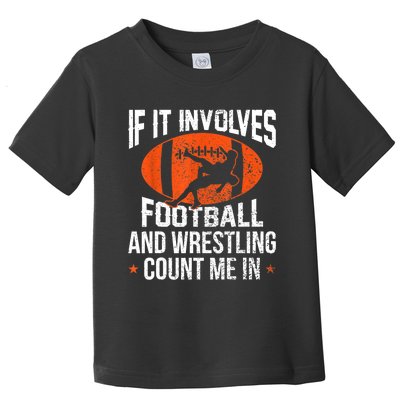 Funny Gift If It Involves Football And Wrestling Count Me Gift Toddler T-Shirt